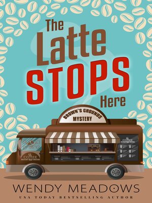 cover image of The Latte Stops Here
